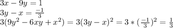 3x-9y=1 \\ 3y-x= \frac{-1}{3} \\ 3(9y^2 - 6xy + x^2) = 3(3y-x)^2=3* ( \frac{-1}{3} )^2= \frac{1}{3}&#10;