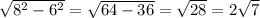 \sqrt{8^2-6^2}= \sqrt{64-36}= \sqrt{28}=2 \sqrt{7}