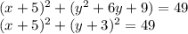 (x+5)^2+(y^2+6y+9)=49 \\ (x+5)^2+(y+3)^2=49