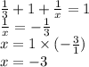 \frac{1}{3} + 1 + \frac{1}{x} = 1 \\ \frac{1}{x} = - \frac{1}{3} \\ x = 1 \times ( - \frac{3}{1} ) \\ x = - 3
