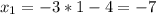 x_1 = -3*1 - 4 = -7