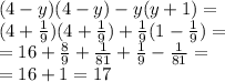 (4 - y)(4 - y) - y(y + 1) = \\ (4 + \frac{1}{9} )(4 + \frac{1}{9} ) + \frac{1}{9} ( 1 - \frac{1}{9} ) = \\ = 16 + \frac{8}{9} + \frac{1}{81} + \frac{1}{9} - \frac{1}{81} = \\ = 16 + 1 = 17