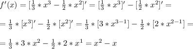 f'(x)=[\frac{1}{3}*x^3-\frac{1}{2}*x^2]'=[\frac{1}{3}*x^3]'-[\frac{1}{2}*x^2]'=\\\\&#10;=\frac{1}{3}*[x^3]'-\frac{1}{2}*[x^2]'=\frac{1}{3}*[3*x^{3-1}]-\frac{1}{2}*[2*x^{2-1}]=\\\\&#10;=\frac{1}{3}*3*x^{2}-\frac{1}{2}*2*x^{1}&#10;=x^2-x