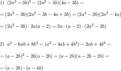 1)\; \; (2a^2-3b)^2-(2a^2-3b)(4a-3b)=\\\\=(2a^2-3b)(2a^2-3b-4a+3b)=(2a^2-3b)(2a^2-4a)\\\\=(2a^2-3b)\cdot 2a(a-2)=2a\cdot (a-2)\cdot (2a^2-3b)\\\\\\2)\; \; a^2-6ab+8b^2=(a^2-4ab+4b^2)-2ab+4b^2=\\\\=(a-2b)^2-2b(a-2b)=(a-2b)(a-2b-2b)=\\\\=(a-2b)\cdot (a-4b)