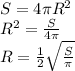 S = 4 \pi R^2 \\&#10;R^2 = \frac{S}{4 \pi }\\&#10;R = \frac{1}{2} \sqrt{ \frac{S}{ \pi }}