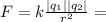 F=k \frac{|q_1||q_2|}{r^2}=