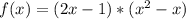 f(x)=(2x-1)*(x^2-x)