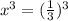 x^3 = (\frac{1}{3} ) ^{3}