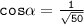 \mathtt{cos\alpha=\frac{1}{\sqrt{50}}}