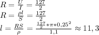 R= \frac{U}{I}= \frac{127}{2} \\ R= \frac{\rho l}{S} = \frac{127}{2} \\ l= \frac{RS}{\rho}= \frac{ \frac{127}{2}*\pi*0,25^{2} }{1,1}\approx 11,3