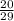 \frac{20}{29}