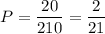 P= \dfrac{20}{210}= \dfrac{2}{21}