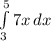 \int\limits^5_3 {7x} \, dx