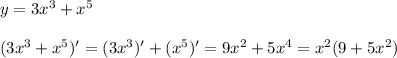 y = 3x^3+x^5\\ \\(3x^3+x^5)' = (3x^3)'+(x^5)'= 9x^2+5x^4 = x^2(9+5x^2)