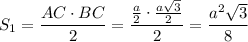 S_1=\dfrac{AC\cdot BC}{2} =\dfrac{\frac{a}{2}\cdot\frac{a\sqrt{3}}{2}}{2} =\dfrac{a^2\sqrt{3}}{8}