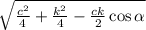 \sqrt{\frac{c^{2}}{4}+\frac{k^{2}}{4}-\frac{ck}{2}\cos\alpha}
