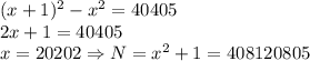 (x + 1)^2 - x^2 = 40405\\2x + 1 = 40405\\x = 20202 \Rightarrow N = x^2 + 1 = 408120805
