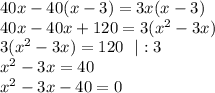 40x-40(x-3)=3x(x-3)\\ 40x-40x+120=3(x^2-3x)\\ 3(x^2-3x)=120~~|:3\\ x^2-3x=40\\ x^2-3x-40=0