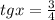 tgx=\frac{3}{4}