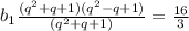 b_{1}\frac{{(q^{2}+q+1)(q^{2}-q+1)}}{(q^{2}+q+1)}=\frac{16}{3}