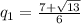 q_{1}=\frac{7+\sqrt{13}}{6}
