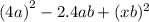 {(4a)}^{2} - 2.4ab +(x {b})^{2}