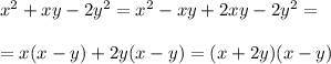 {x}^{2} + xy - 2 {y}^{2} = {x}^{2} - xy + 2xy - 2 {y}^{2} = \\ \\ = x(x - y) + 2y(x - y) = (x + 2y)(x - y) \\