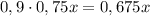 0,9 \cdot 0,75 x = 0,675x