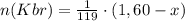 n(Kbr)=\frac{1}{119} \cdot (1,60-x)