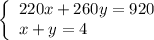 \left\{\begin{array}{l} 220x+260y=920 \\ x+y=4 \end{array}