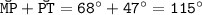 \tt\breve{MP}+\breve{PT}=68^\circ+47^\circ=115^\circ