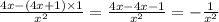 \frac{4x - (4x + 1) \times 1}{ {x}^{2} } = \frac{4x - 4x - 1}{ {x}^{2} } = - \frac{1}{ {x}^{2} }