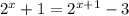 2^{x} + 1 = 2^{x+1}-3