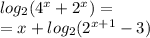 log_{2}{(4^{x}+2^{x})}= \\ = x+log_{2}(2^{x+1}-3)