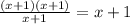 \frac{(x+1)(x+1)}{x+1}=x+1