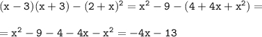 \tt (x-3)(x+3)-(2+x)^2=x^2-9-(4+4x+x^2)=\\\\=x^2-9-4-4x-x^2=-4x-13