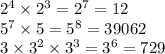 {2}^{4} \times {2}^{3} = {2}^{7} = 12 \\ {5}^{7} \times 5 = {5}^{8} = 39062 \\ 3 \times {3}^{2} \times {3}^{3} = {3}^{6} = 729
