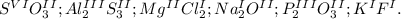 S^V^IO_3^I^I; Al_2^I^I^IS_3^I^I; Mg^I^ICl_2^I; Na_2^IO^I^I; P_2^I^I^IO_3^I^I; K^IF^I.