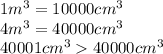 1m {}^{3} = 10000cm {}^{3} \\ 4m {}^3{} = 40000cm {}^{3} \\ 40001cm {}^{3} 40000cm {}^{3}