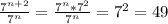 \frac{7^{n+2} }{7^{n} } = \frac{7^{n}*7^{2} }{7^{n} } = 7^{2}= 49