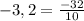 -3,2 = \frac{-32}{10}