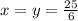 x=y=\frac{25}{6}