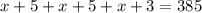 x + 5 + x + 5 + x + 3 = 385