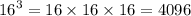 {16}^{3} = 16 \times 16 \times 16 = 4096