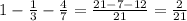 1 - \frac{1}{3} - \frac{4}{7} = \frac{21 - 7 - 12}{21} = \frac{2}{21}