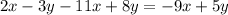 2x - 3y - 11x + 8y = - 9x + 5y \\