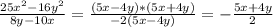 \frac{25x^2-16y^2}{8y-10x}=\frac{(5x-4y)*(5x+4y)}{-2(5x-4y)}=-\frac{5x+4y}{2}