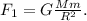 F_1 = G\frac{Mm}{R^2}.
