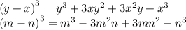 {(y + x)}^{3} = {y}^{3} + 3x {y}^{2} + 3 {x}^{2} y + {x}^{3} \\ {(m - n)}^{3} = {m}^{3} - 3 {m}^{2} n + 3m {n}^{2} - {n}^{3}