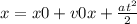 x = x0 + v0x + \frac{at ^{2} }{2}